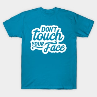 Don't Touch Your Face Coronavirus COVID 19 Social Distancing T-Shirt